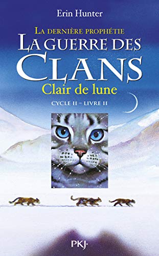 CLAIR DE LUNE / LA GUERRE DES CLANS CYCLE 2 : LA DERNIERE PROPHETIE T.2