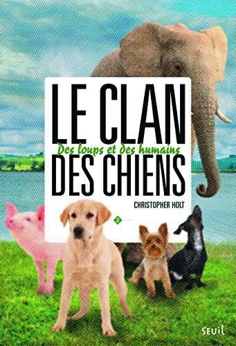 Des loups et des humains / le clan des chiens t.2