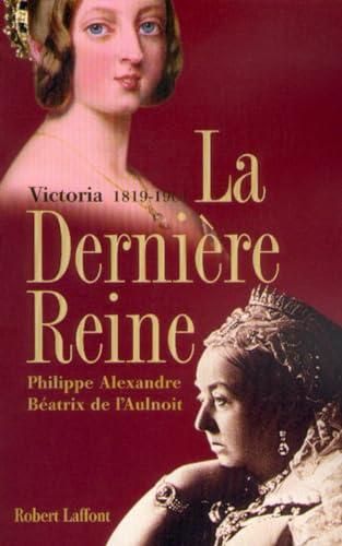 La Derniere reine victoria 1819-1901