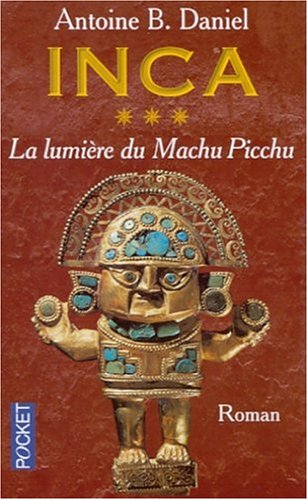 LA LUMIÈRE DU MACHU PICCHU / INCA T.3