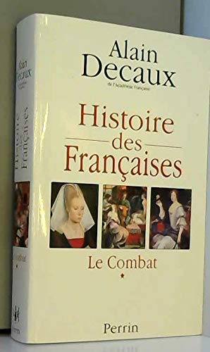 LE COMBAT / HISTOIRE DES FRANÇAISES T.1