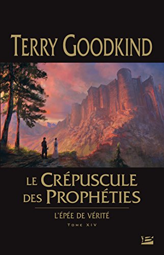 LE CRÉPUSCULE DES PROPHÉTIES / L'EPEE DE VERITE T.14