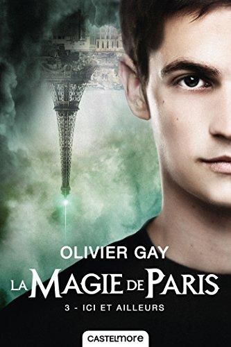 Le Ici et ailleurs / la magie de paris t.3