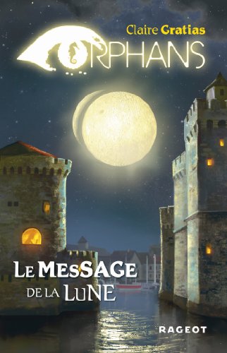 LE MESSAGE DE LA LUNE / ORPHANS T.3