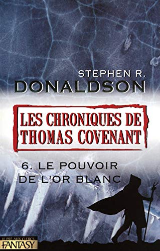 LE POUVOIR DE L'OR BLANC / LES CHRONIQUES DE THOMAS COVENANT T.6