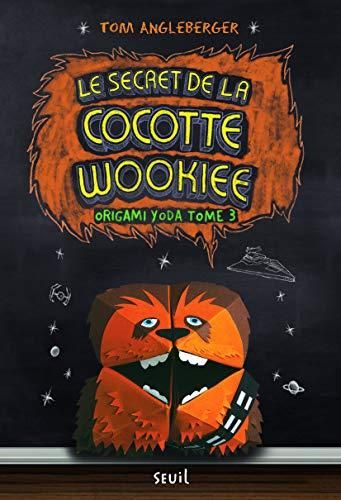 Le Secret de la cocotte wookie / origami yoda t.3