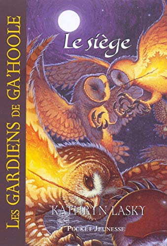 LE SIÈGE / LES GARDIENS DE GA'HOOLE T.5