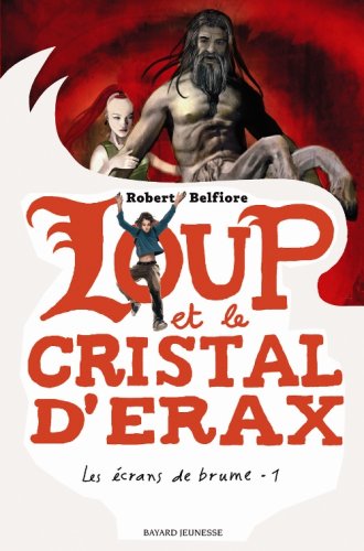 LOUP ET LE CRISTAL D'ERAX / LES ECRANS DE BRUME T.1