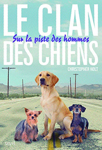 SUR LA PISTE DES HOMMES / LE CLAN DES CHIENS T.1
