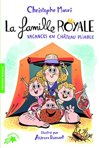 VACANCES EN CHÂTEAU PLIABLE / LA FAMILLE ROYALE T.1
